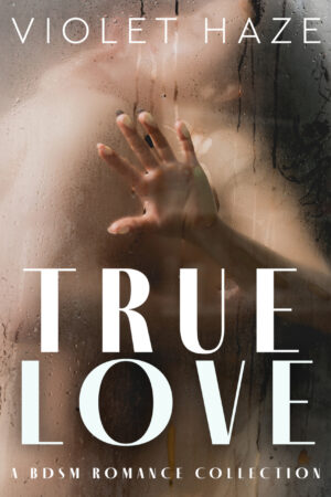True Love: A BDSM Romance Collection